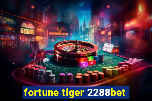 fortune tiger 2288bet